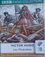 Les Miserables written by Victor Hugo performed by Joss Ackland, Roger Allam, Leslie Phillips and BBC Radio 4 Full Cast Drama Team on Cassette (Abridged)